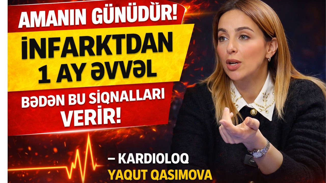 DİQQƏT! İnfarktdan 1 ay əvvəl bədən bu siqnalları verir - Kardioloq Yaqut Qasımova