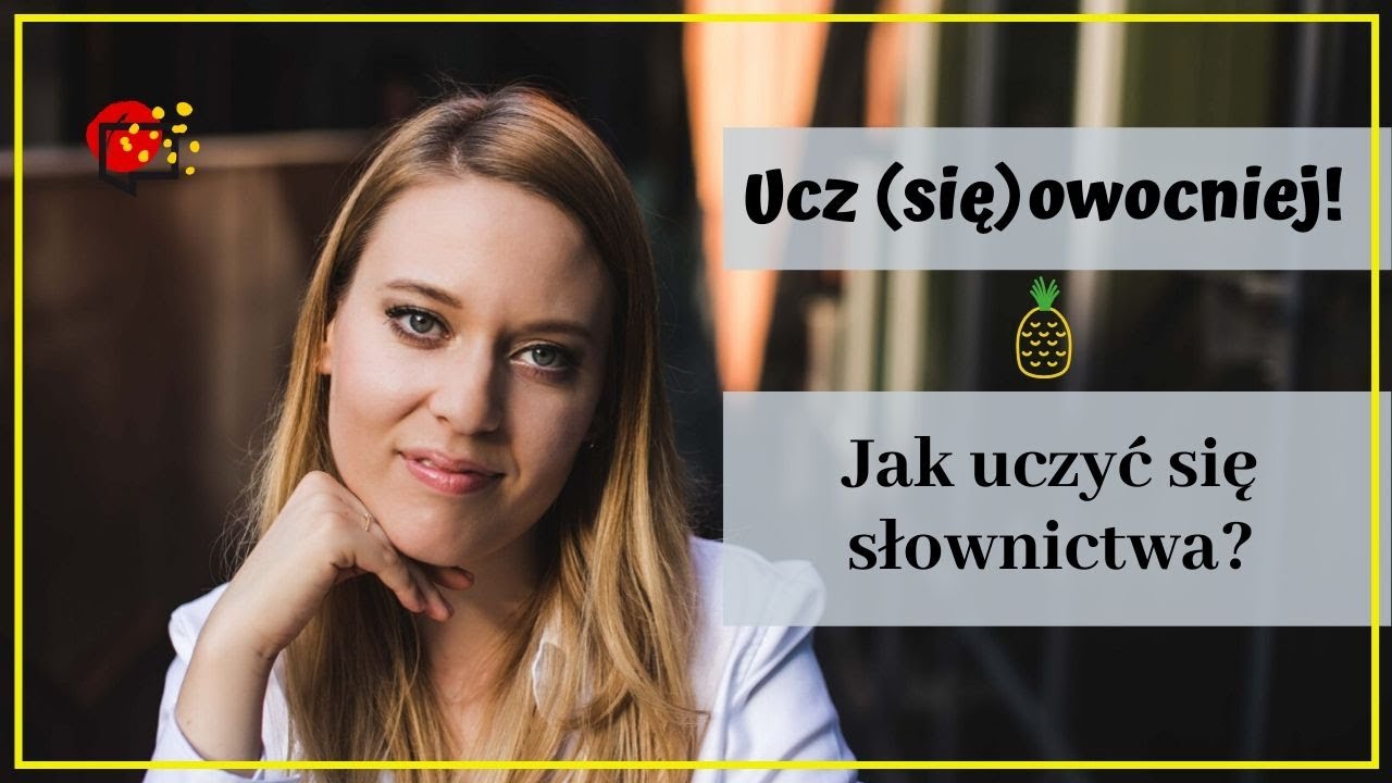 Jak uczyć się słownictwa? 🍍Ucz (się) owocniej!🍍