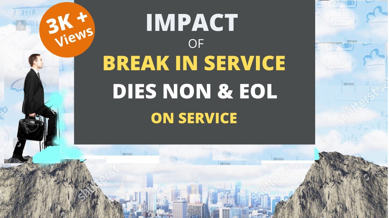 Impact of Break in Service Dies non and EoL in Central govt of India on service