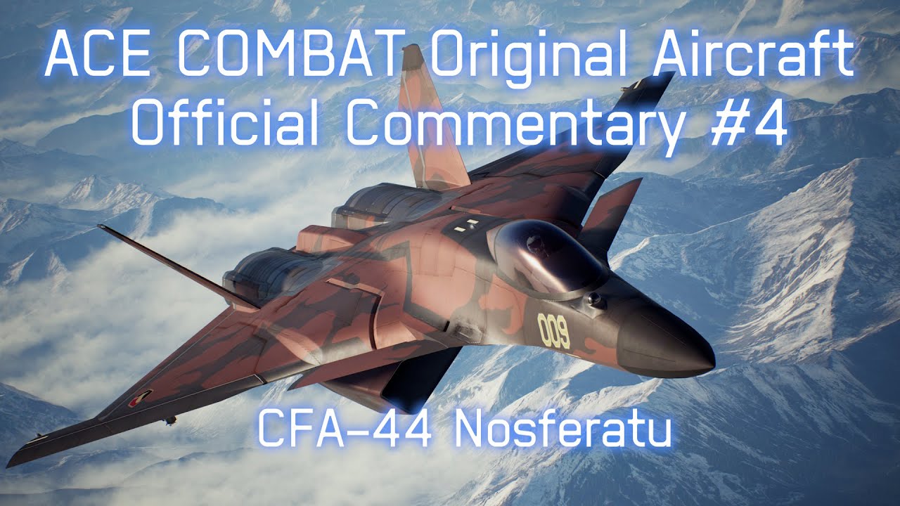 ACE COMBAT Original Aircraft Official Commentary #4 CFA-44 Nosferatu