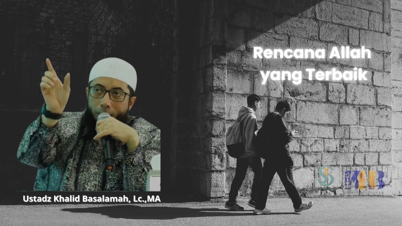 Takdir Allah itu Terbaik - Ustadz Khalid Basalamah, Lc.,MA