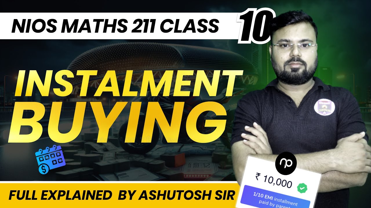 NIOS Math 211 Class 10th INSTALMENT BUYING  by Ashutosh Sir