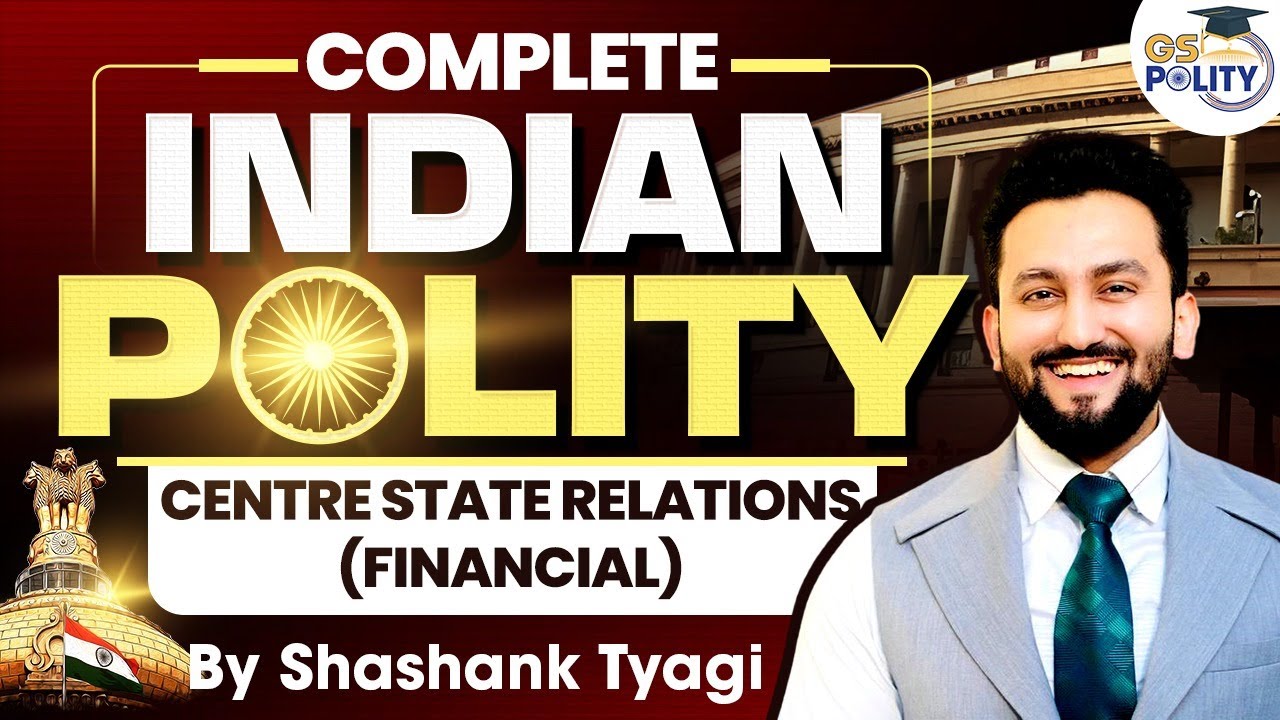 Centre State Relations Financial in India: Complete Indian Polity for UPSC | L25 | UPSC GS 2 Polity