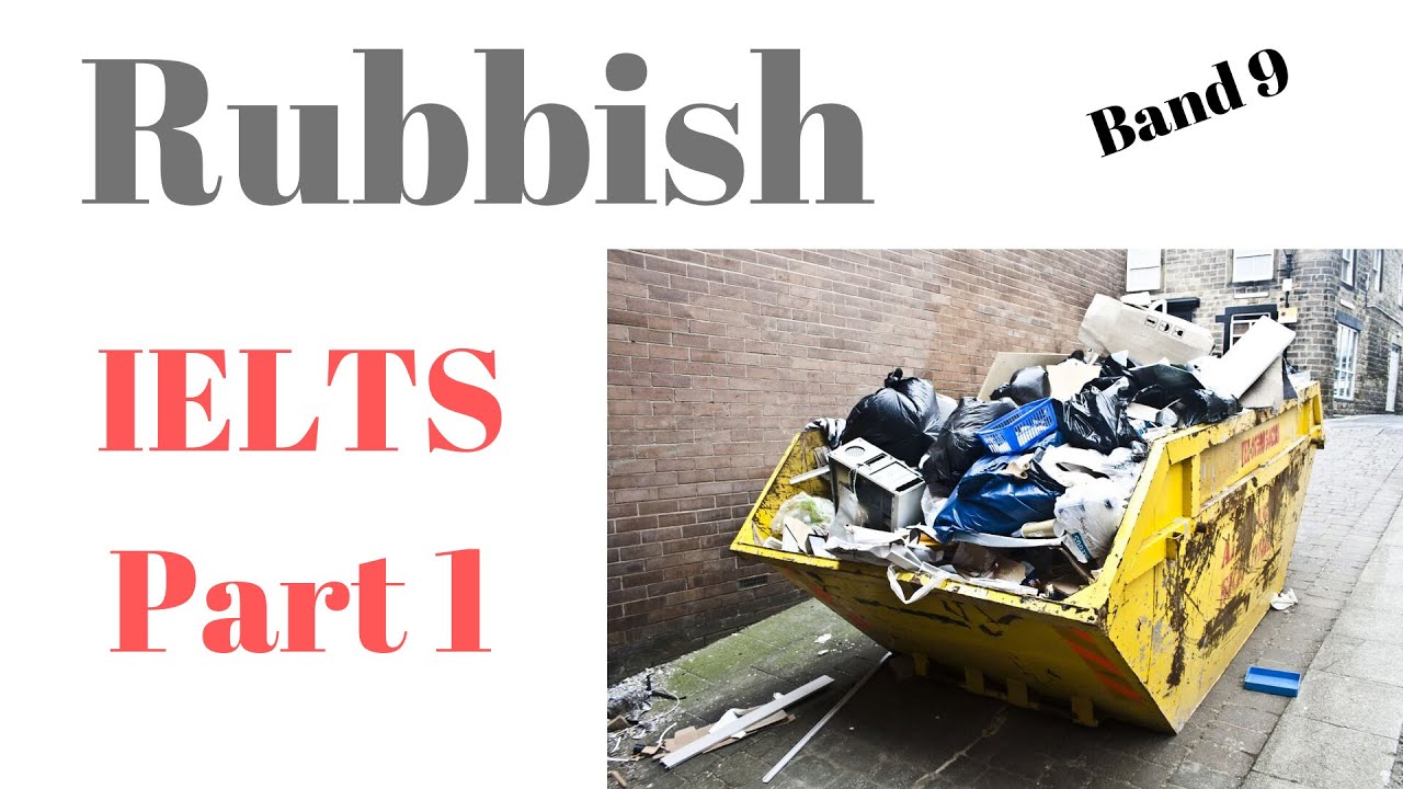 IELTS Speaking Part 1 Rubbish or Garbage (2019)