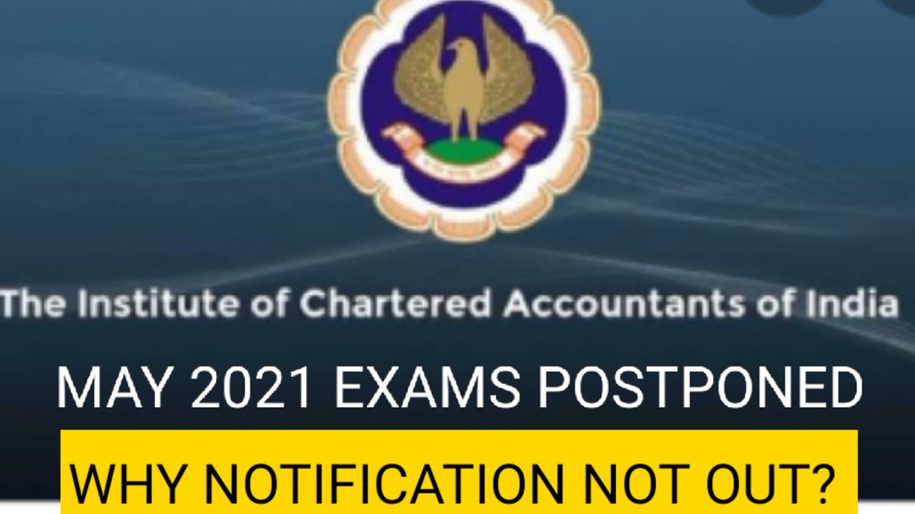CA EXAMS POSTPONED || MAY 2021 || WHY NOT NOTIFICATION ?