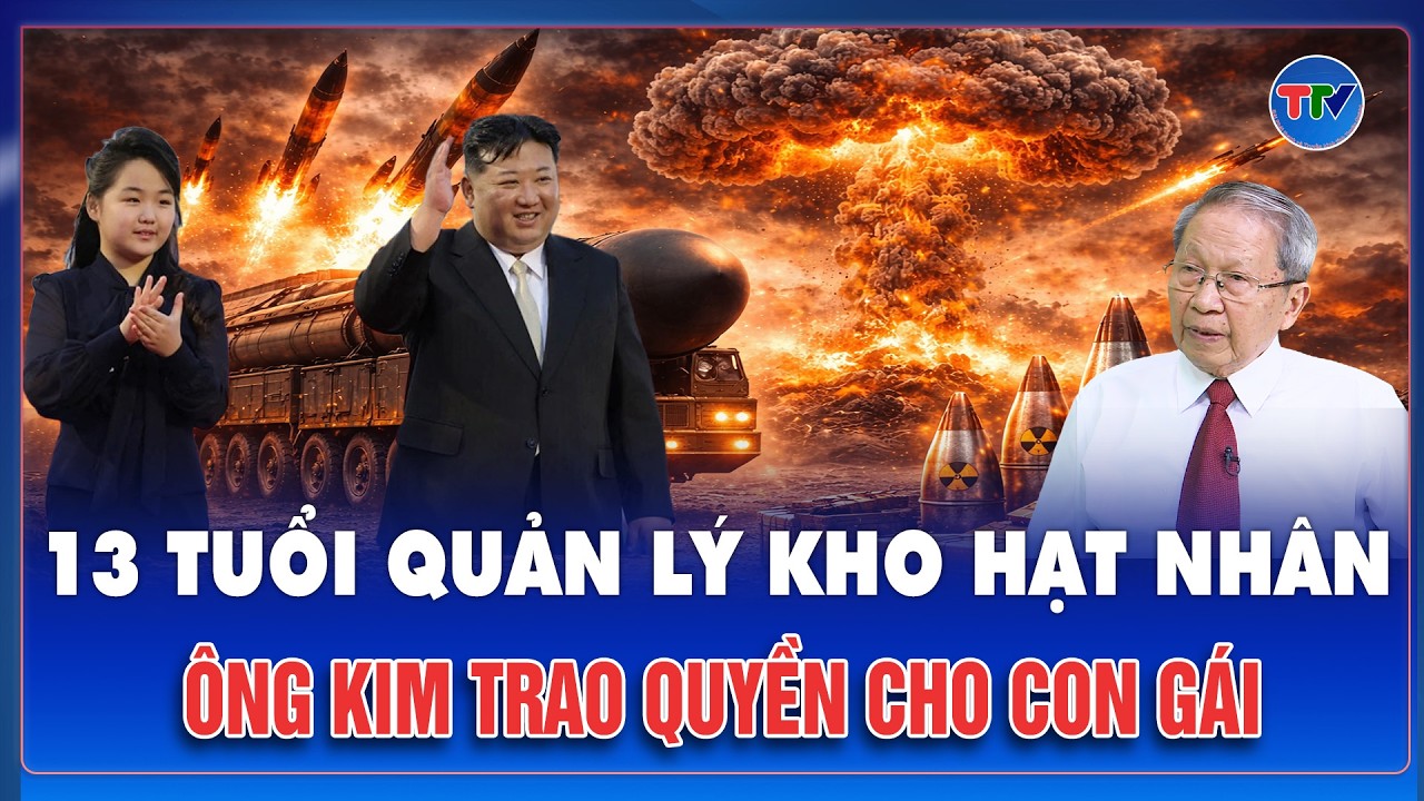 TIN NÓNG: Con gái ông Kim Jong-un nắm giữ vũ khí hạt nhân trong tay khi mới 13 tuổi?