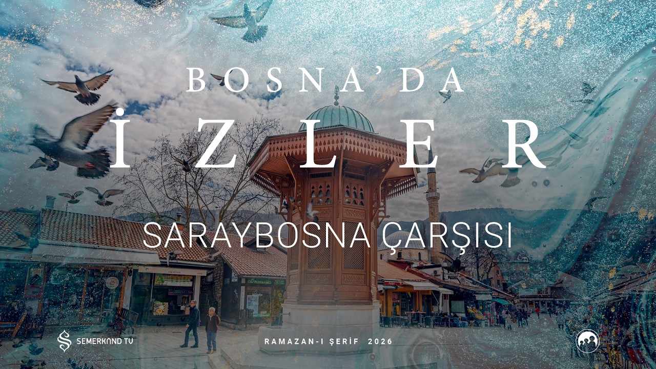 BOSNA'DA İZLER | SARAYBOSNA ÇARŞISI | 2026 RAMAZAN-I ŞERİF