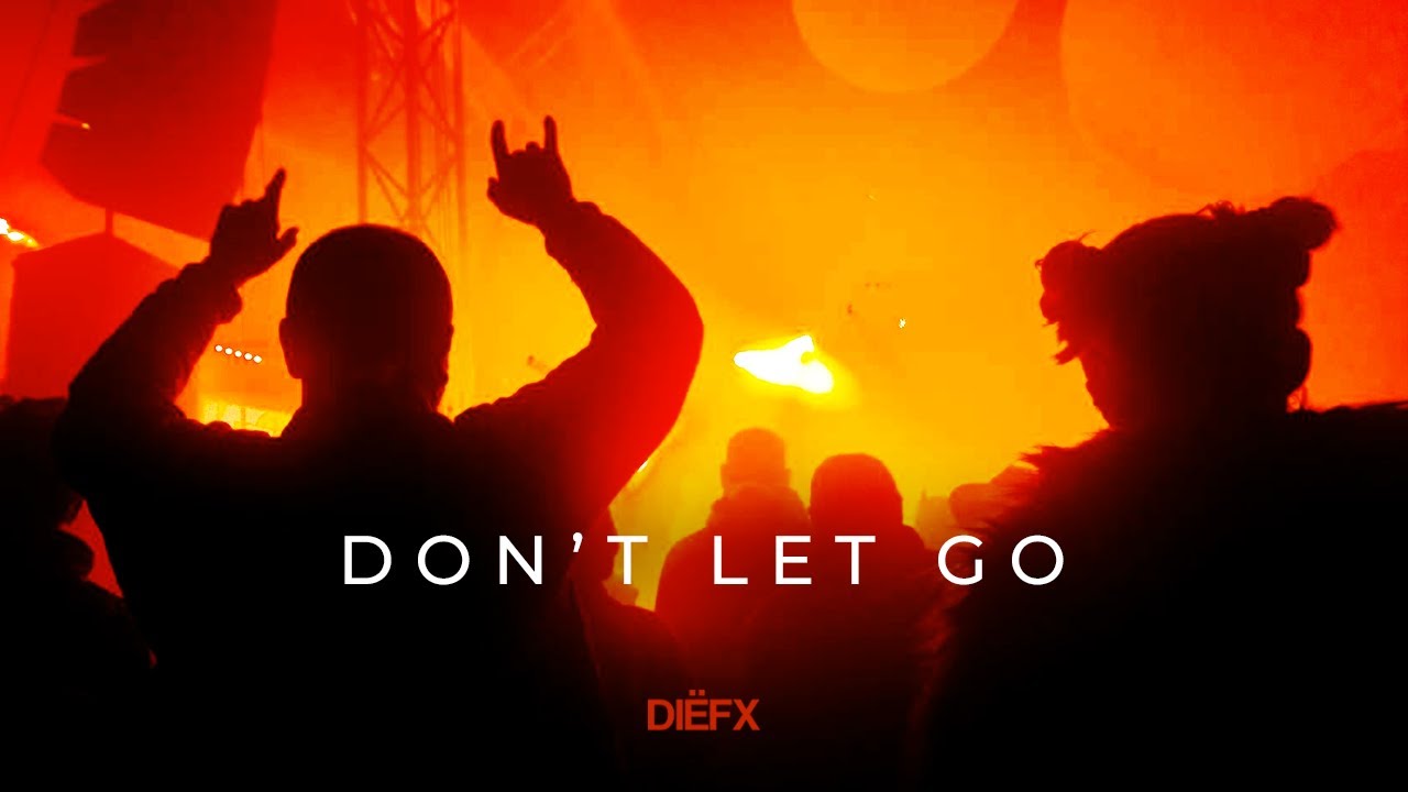 DIËFX - DON’T LET GO