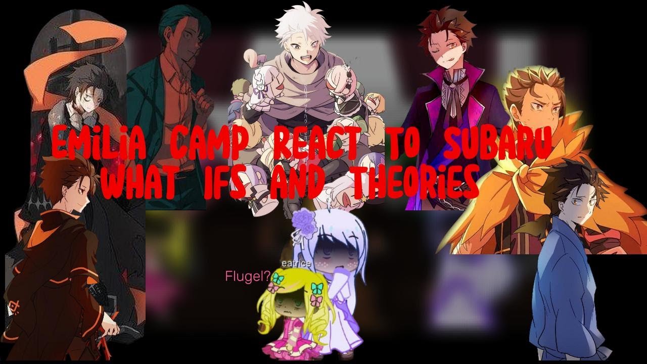 Emilia Camp React to Subaru If Routes and Theories (Gacha club)