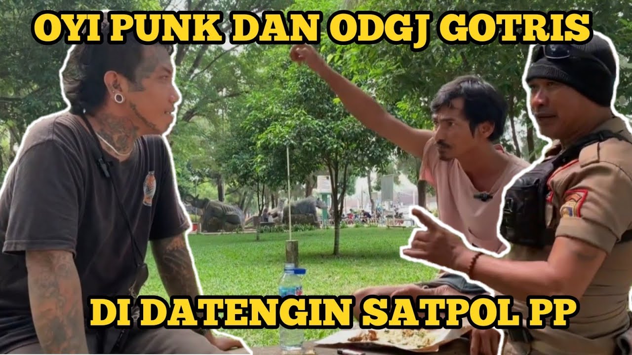 LAGI ASIK NGOBROL DIDATENGIN SATPOL PP OYI PUNK DAN ODGJ GOTRIS