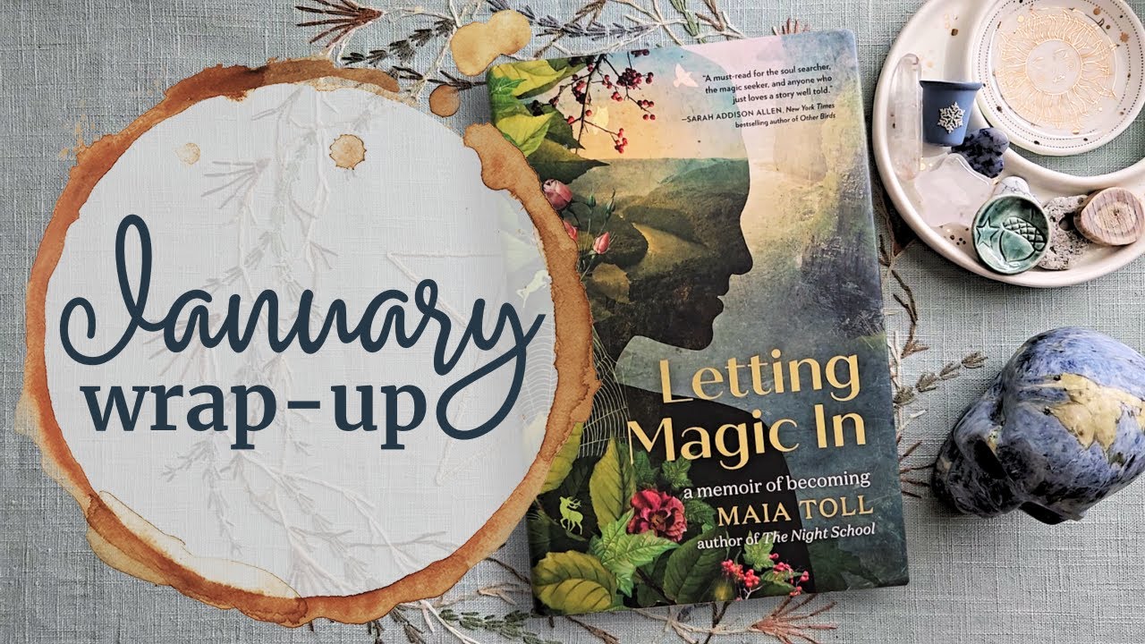 January Wrap Up ✨ Letting Magic In
