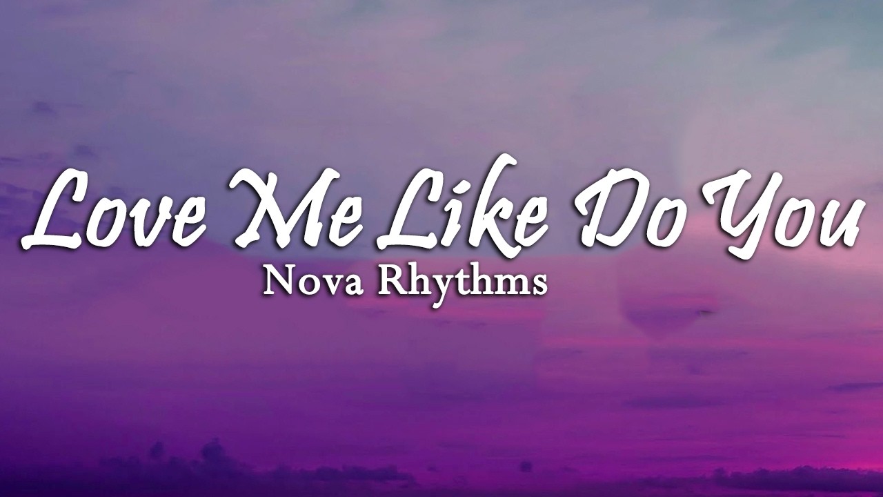 Love Me Like Do You ( Lyrics Song ) Sad Romantic English Song | Emotional Pop |  Nova Rhythms