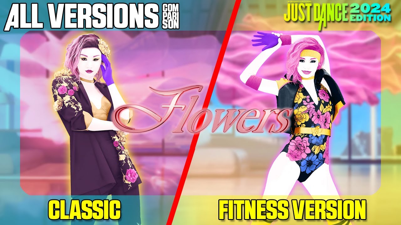 JUST DANCE COMPARISON - FLOWERS [ALL VERSIONS]