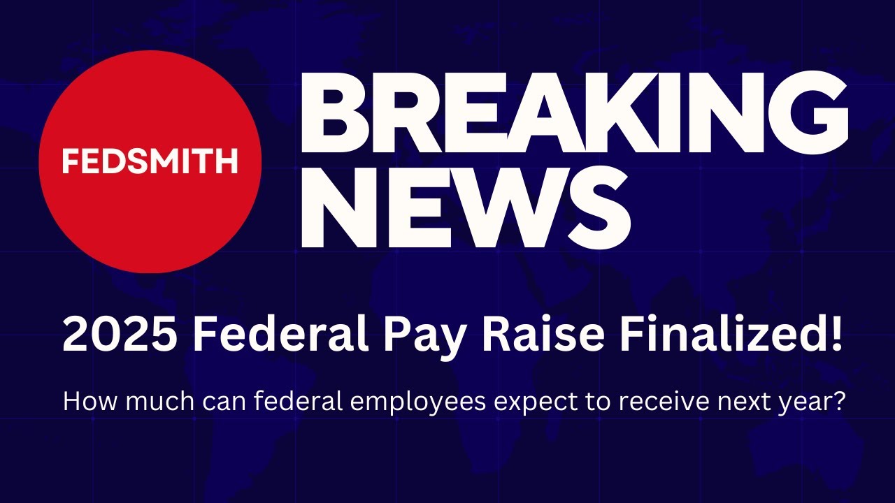 2025 Federal Pay Raise Finalized: What Federal Employees Need to Know