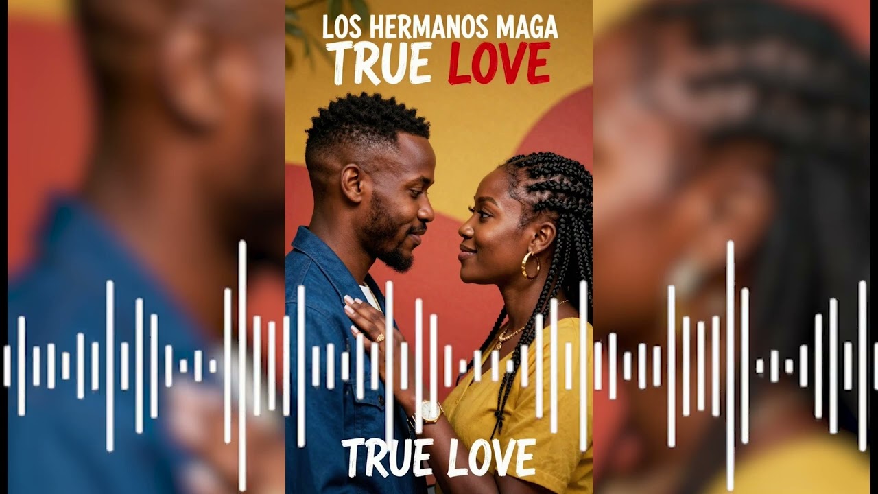 Los HERMANOS MAGA-TRUE LOVE