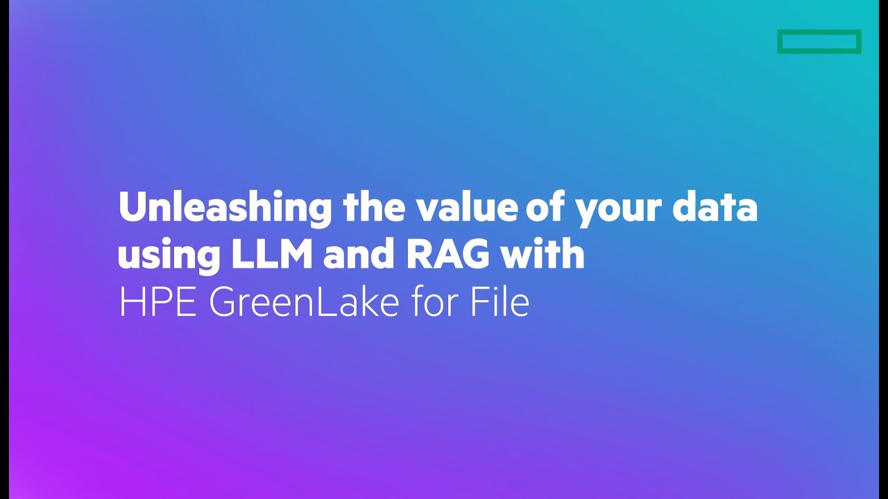 Unleashing the value of your data using LLM and RAG with HPE GreenLake for File