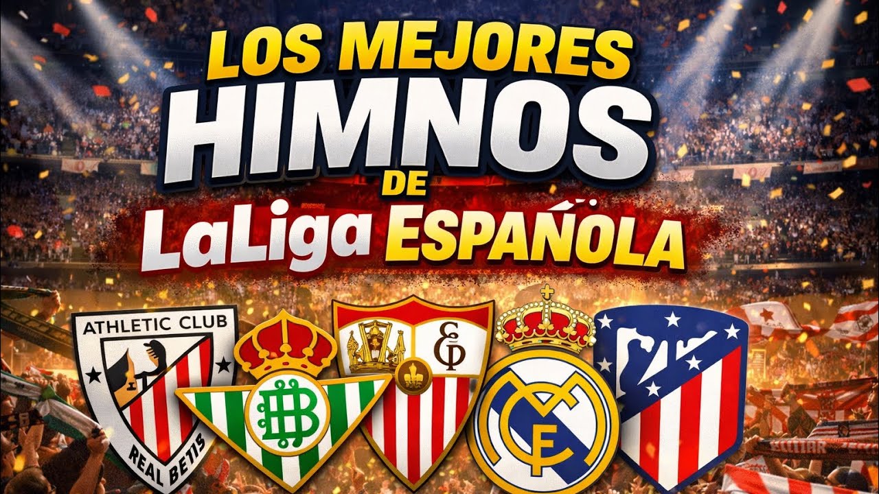 ASÍ SUENAN los HIMNOS más ÉPICOS de la liga ESPAÑOLA🔥