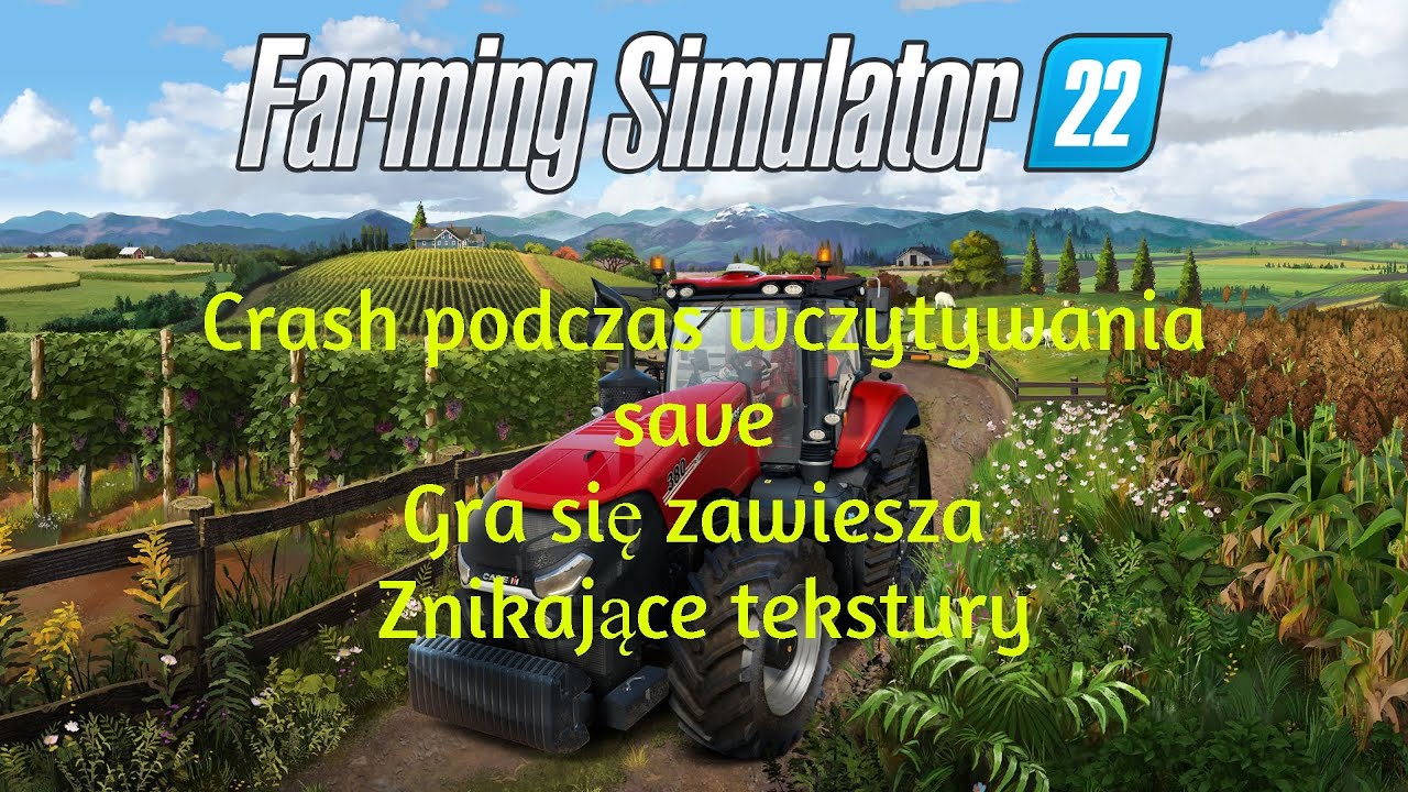 Farming Simulator 22: Crash gry przy wczytaniu save