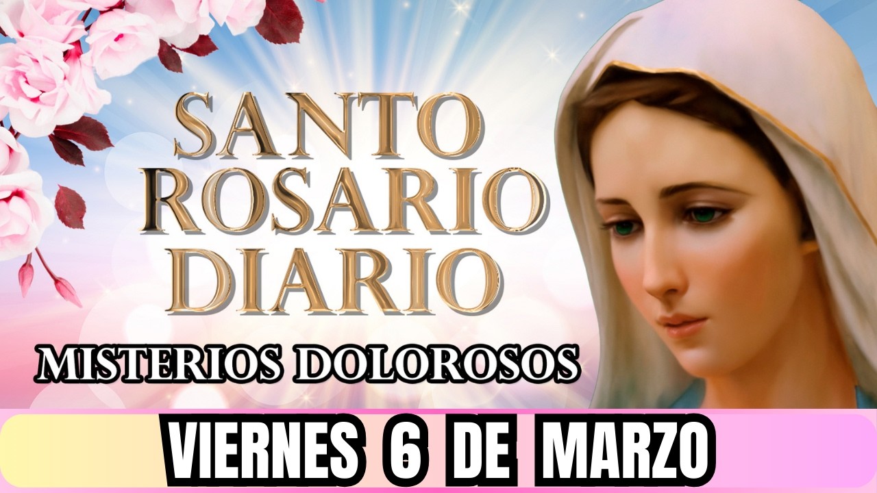 Santo Rosario Corto de hoy Viernes 6 de Marzo 🙏🌹 Misterios Dolorosos 🌹🙏 Rosario a la Virgen María 📿