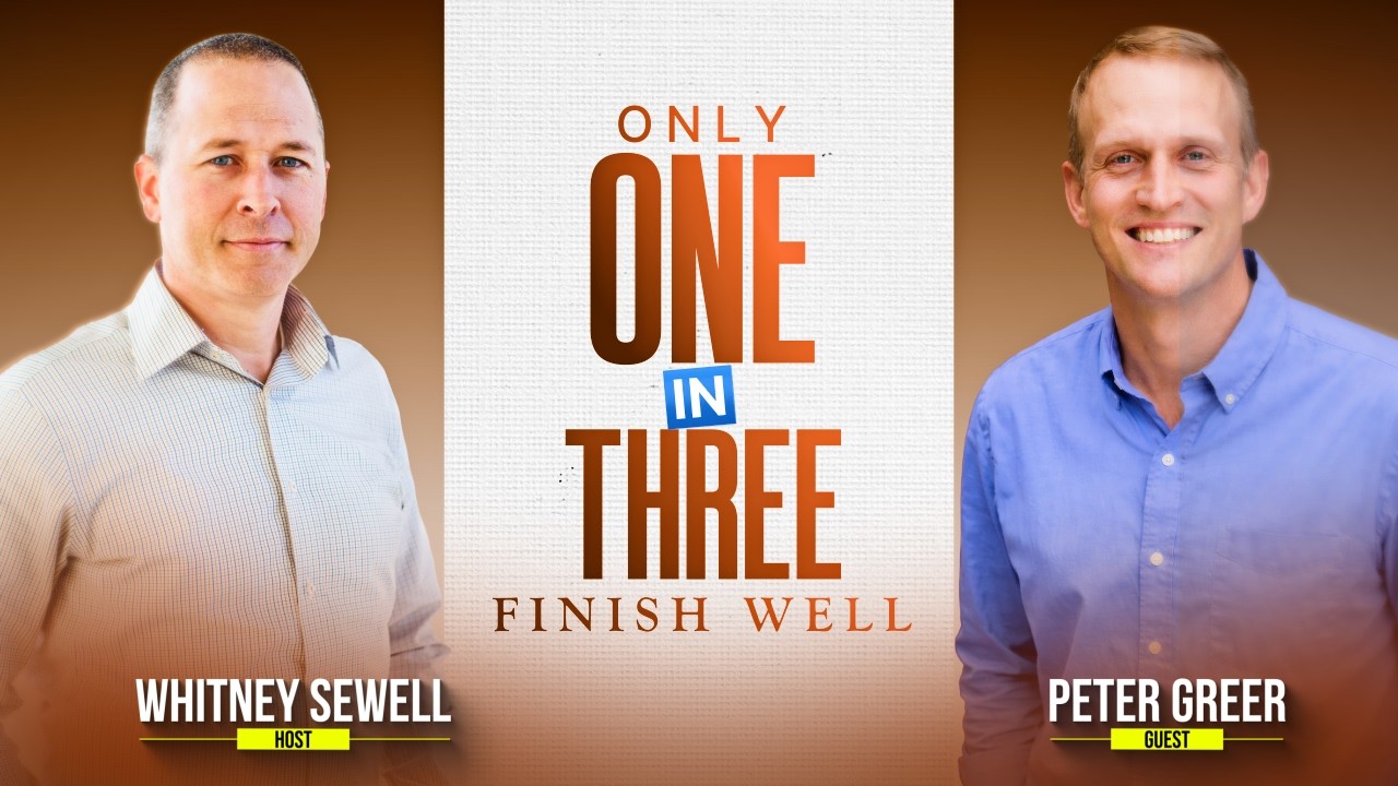 Why Only 1 in 3 Leaders Finish Well with Peter Greer