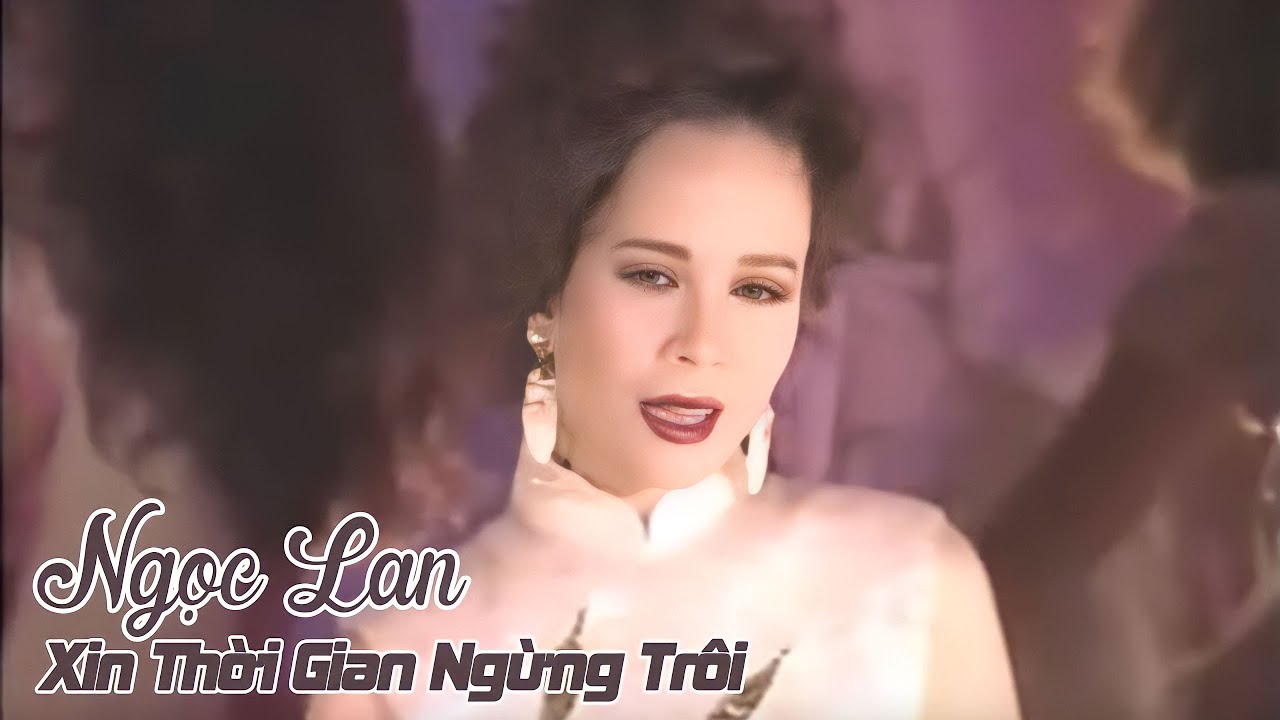 Xin Thời Gian Ngừng Trôi - NGỌC LAN ( nhạc chất lượng cao lossless)
