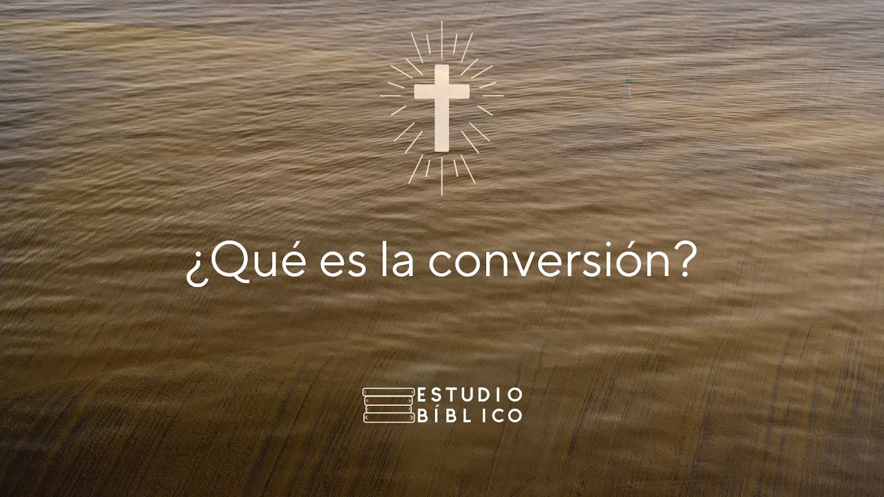 ¿Qué es la conversión? pt. 1