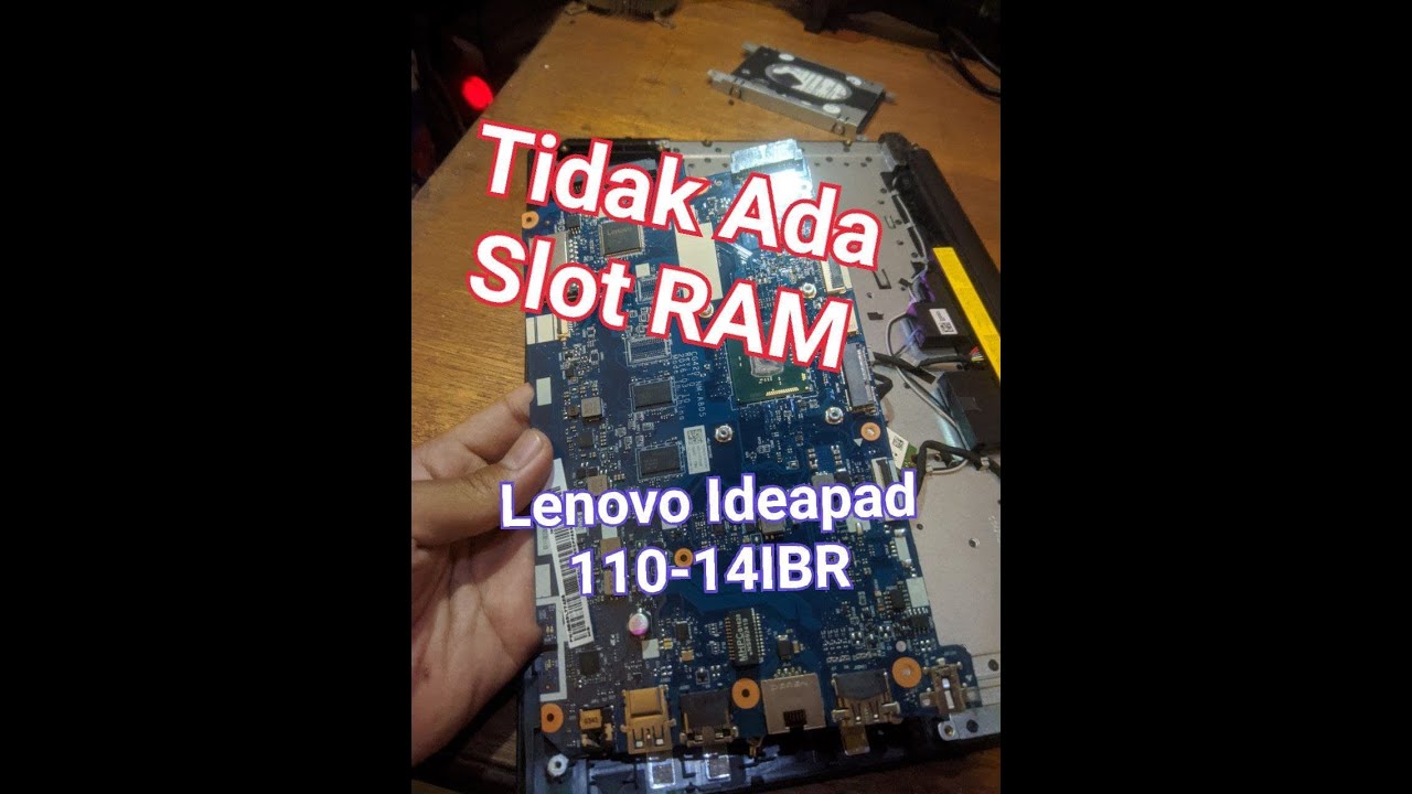 Upgrade RAM Laptop Lenovo 110-14ibr Tidak Ada Slot Untuk RAM. Ram Onboard