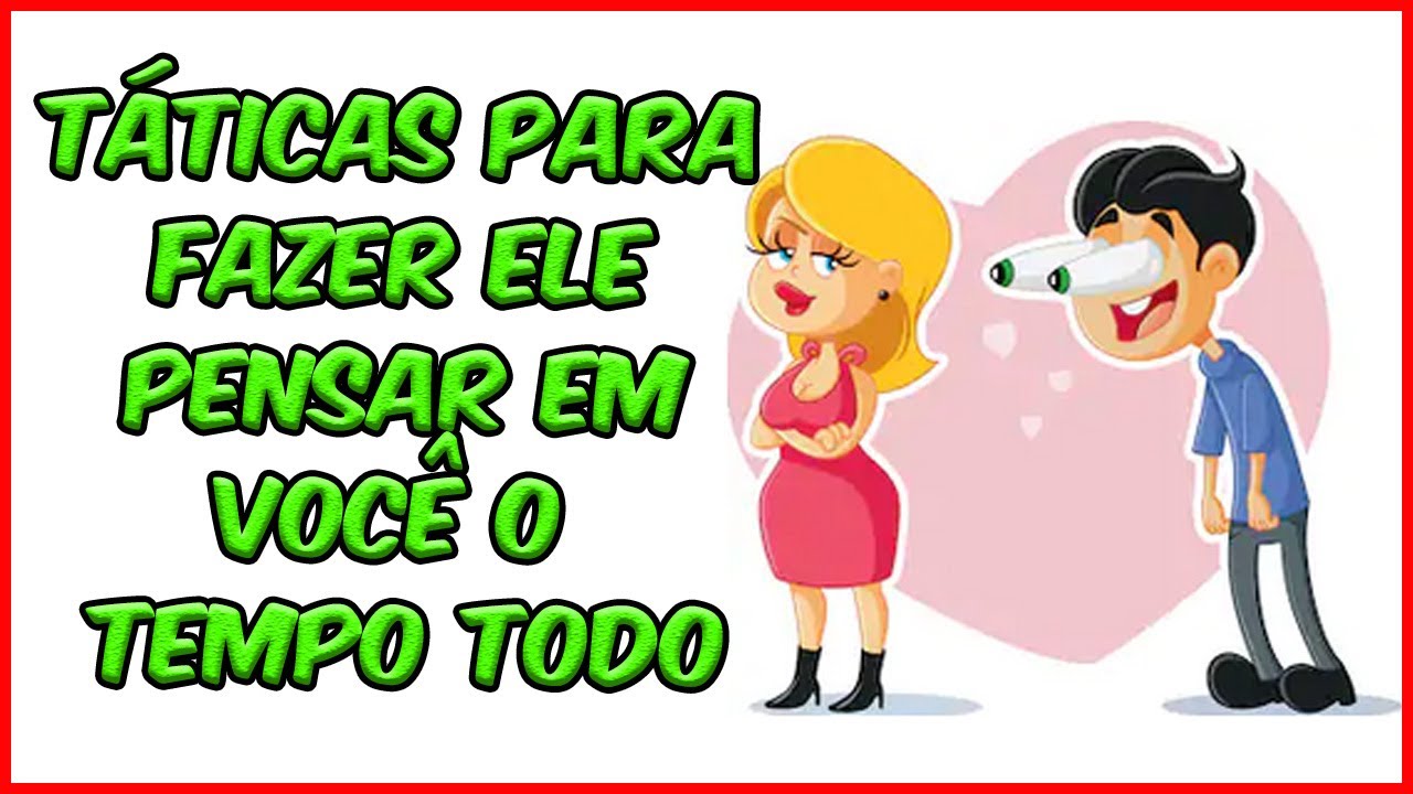 9 Táticas para Ele Pensar Em Você O Tempo Todo (Obsessão)