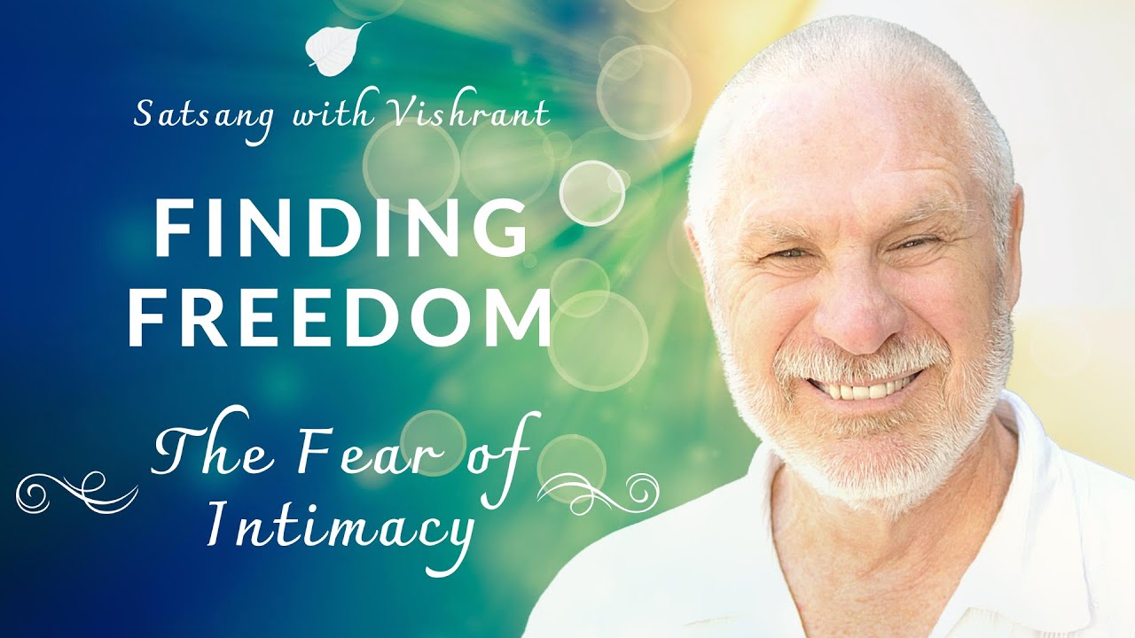 The Fear of Intimacy - Satsang with Vishrant