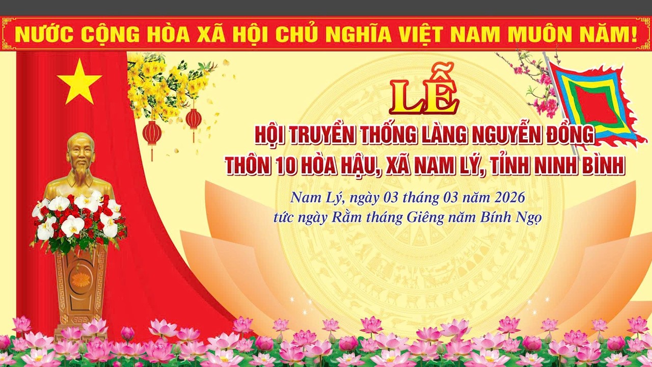 Lễ Hội Truyền Thống Làng Nguyễn Đồng *Thôn 10, xã Nam Lý, tỉnh Ninh Bình