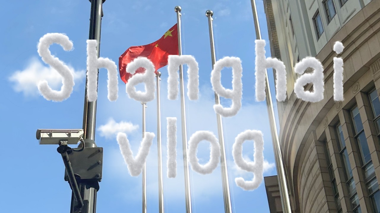 Shanghai vlog
