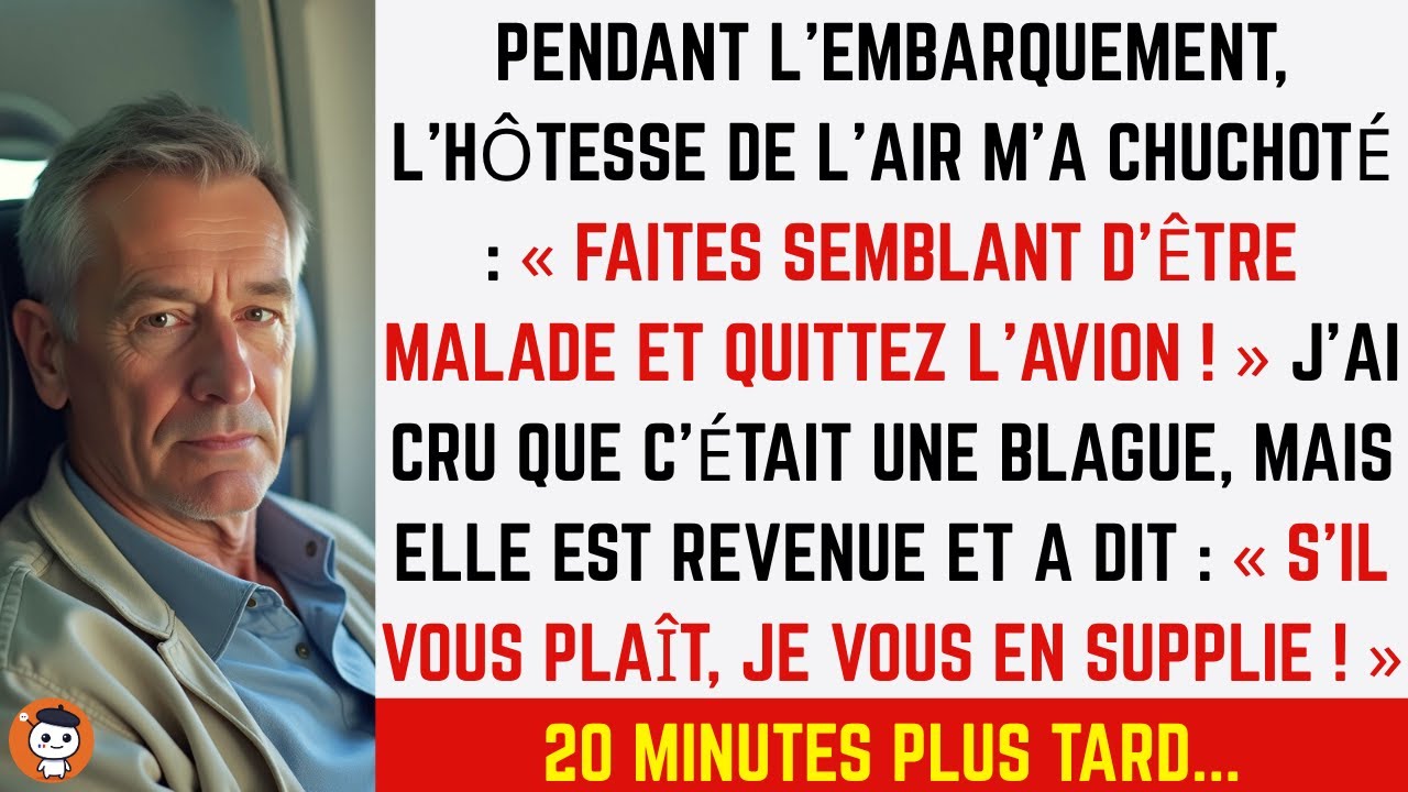 L’hôtesse de l’air m’a chuchoté : “Faites semblant d’être malade et fuyez l’avion !”