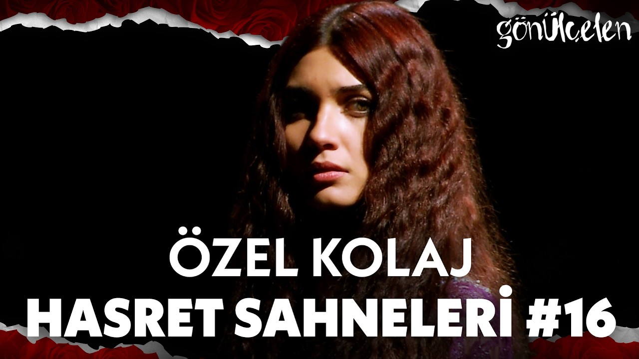 En sevilen Hasret sahneleri #15 - Gönülçelen Kolaj