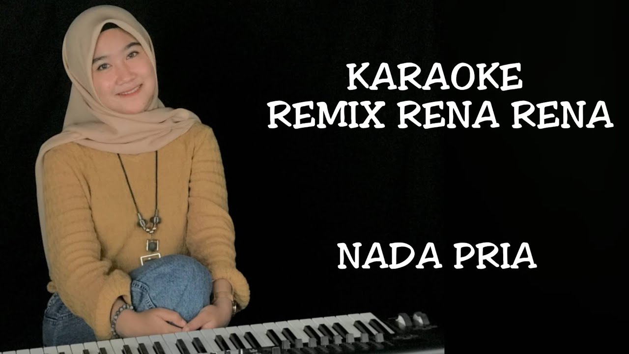 KARAOKE REMIX RENA RENA BY ARINDI PUTRY (NADA PRIA/MALE)