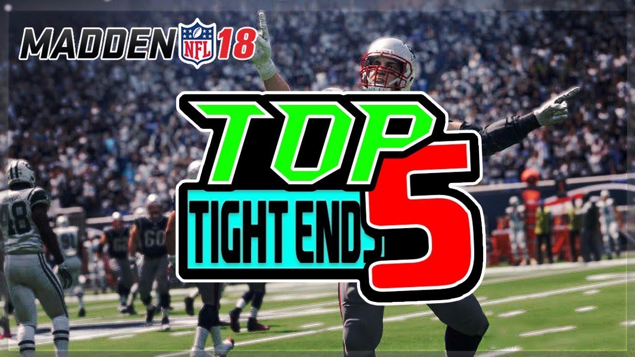 TOP 5 TIGHT ENDS RATINGS IN MADDEN 18! | MADDEN 18 TIGHT ENDS RATINGS