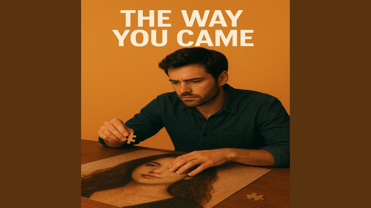 The Way You Came