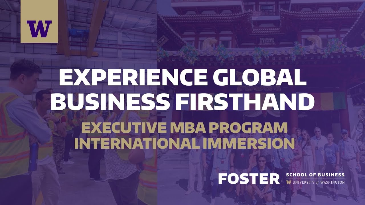 Experience Global Business Firsthand - UW Foster School of Business Executive MBA