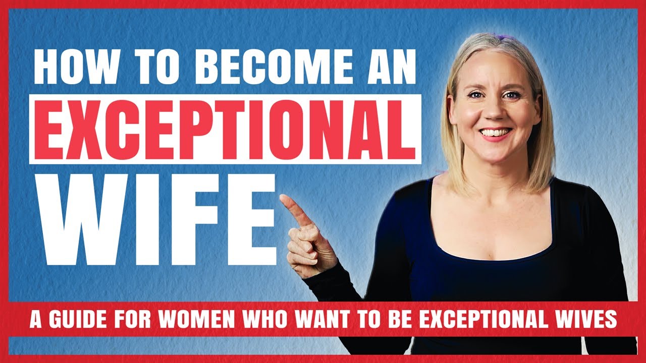 How to Become an Exceptional Wife | What Husbands Actually Need