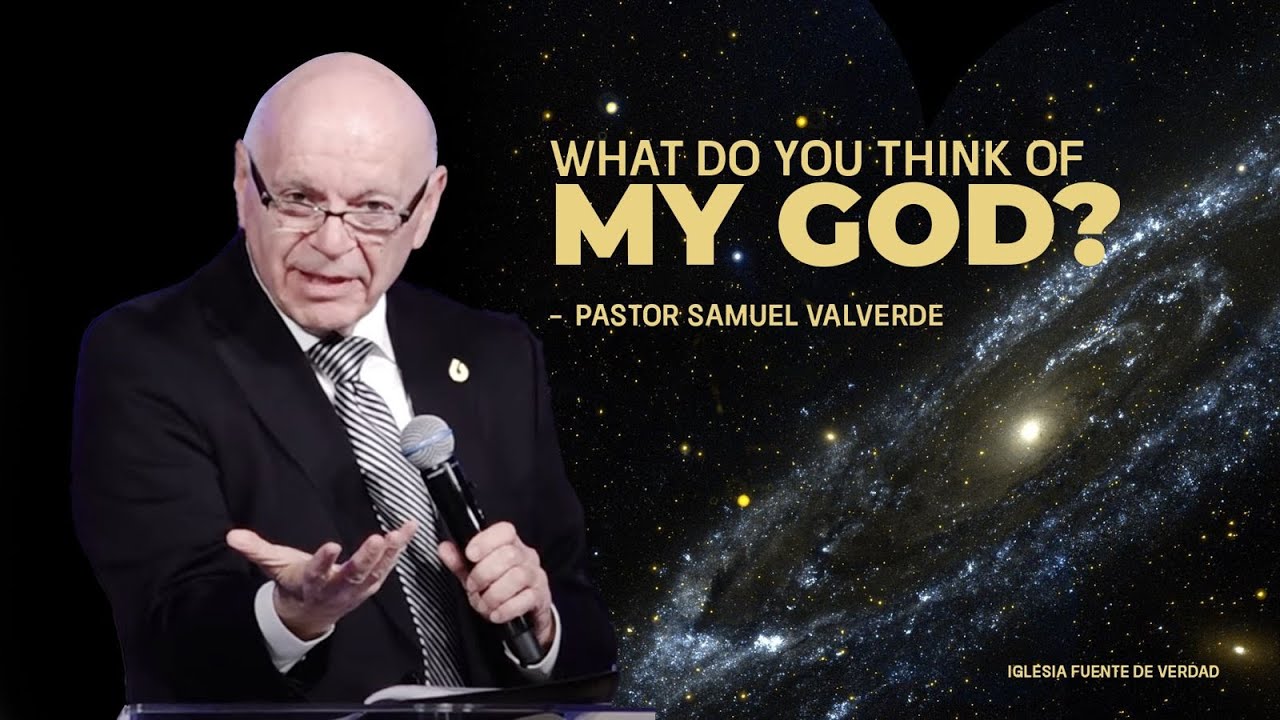 WHAT DO YOU THINK OF MY GOD?  | Pastor Sam Valverde