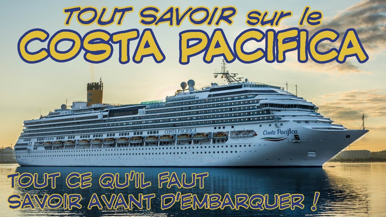 Tout ce qu'il y a à savoir sur le COSTA PACIFICA avant d'embarquer