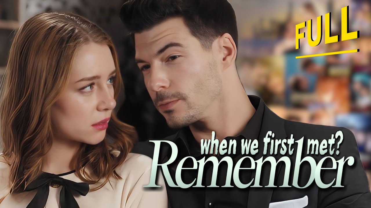 [FULL💝] Remember when we first met? | ENG SUB | #drama #miniseries #tvshow  #movie #romance