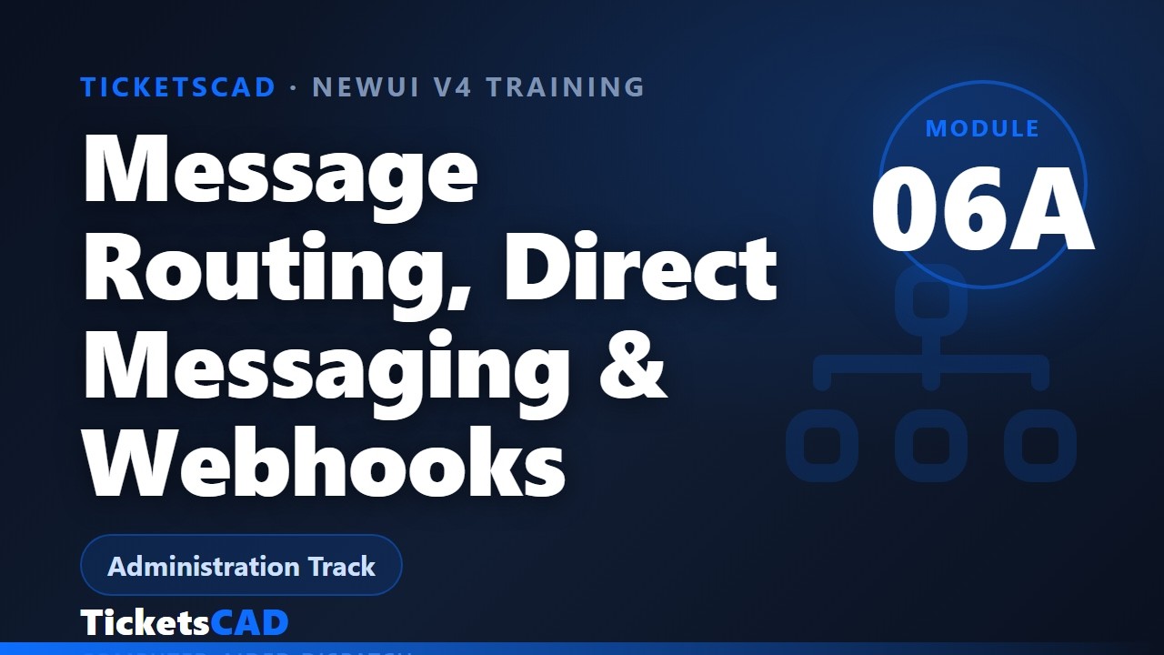 Message Routing, Direct Messaging & Webhooks | TicketsCAD Training Module 06A