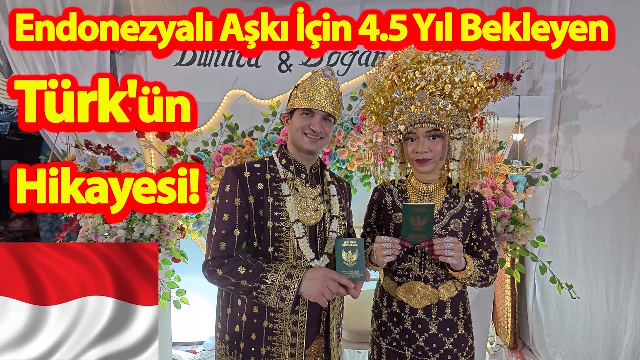 Endonezyalı Aşkı İçin 4.5 Yıl Bekleyen Türk'ün Hikayesi!-Kültürel Şoklarla Dolu Bir Yolculuk!