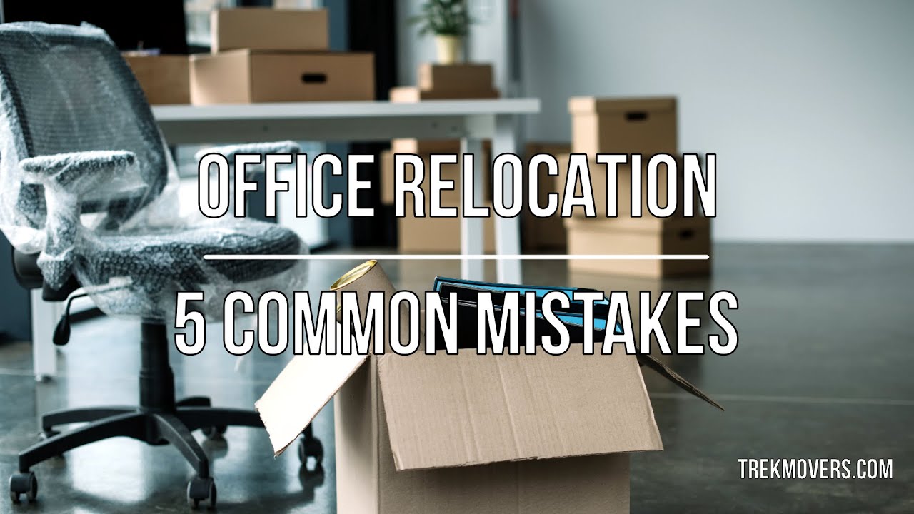 OFFICE RELOCATION 5 COMMON MISTAKES 🚍 - TrekMovers