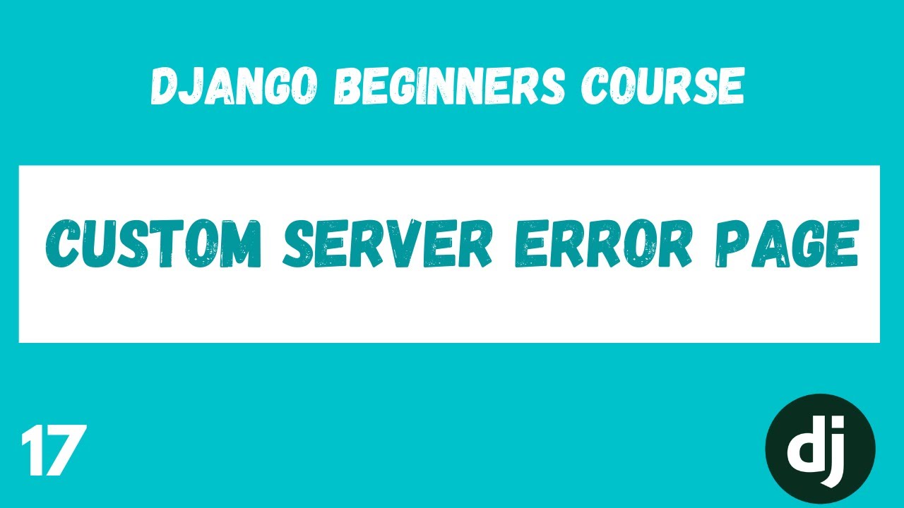 Django Custom 500 Error Page. Python Django Web Framework Course. #17