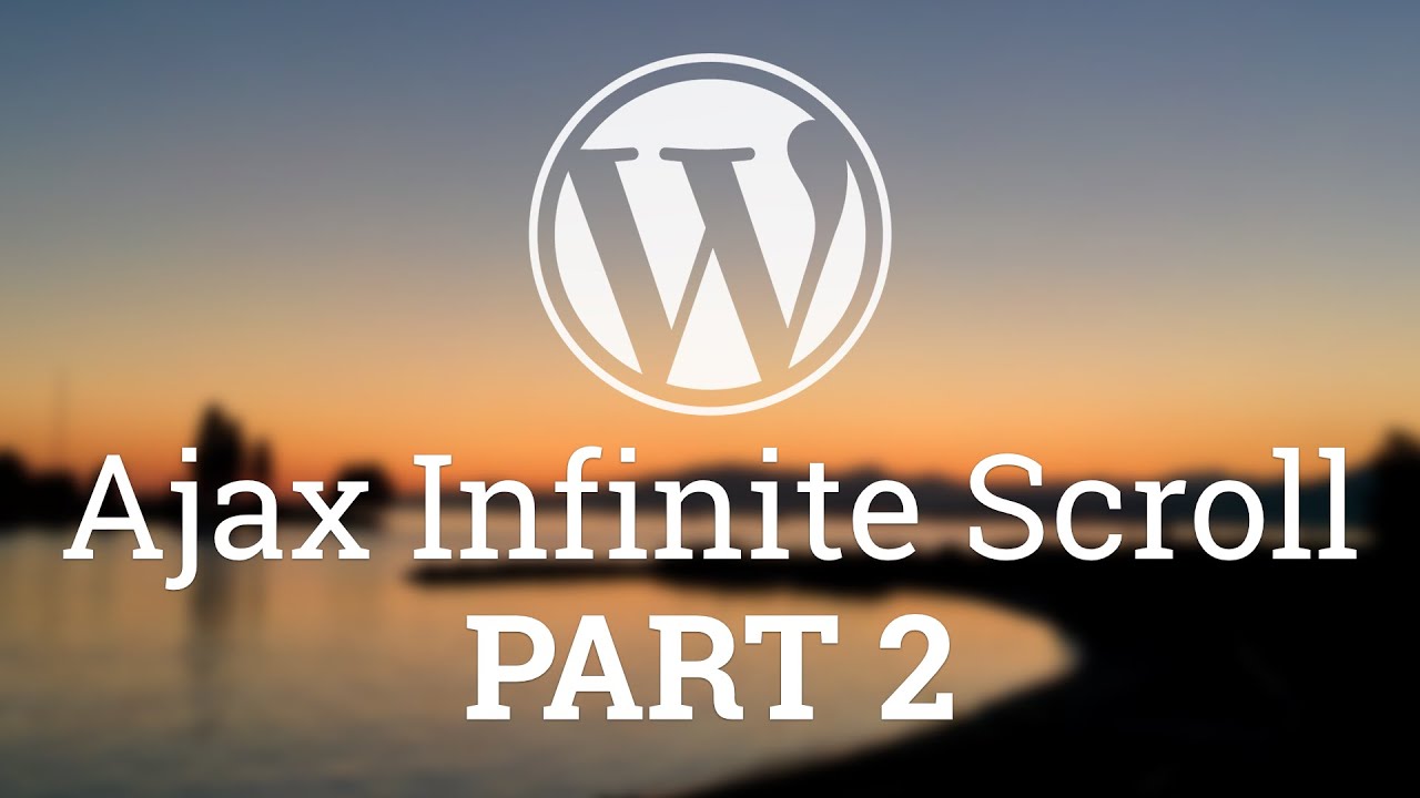 Part 32 - WordPress Theme Development - Ajax Infinite Scroll - PART 2