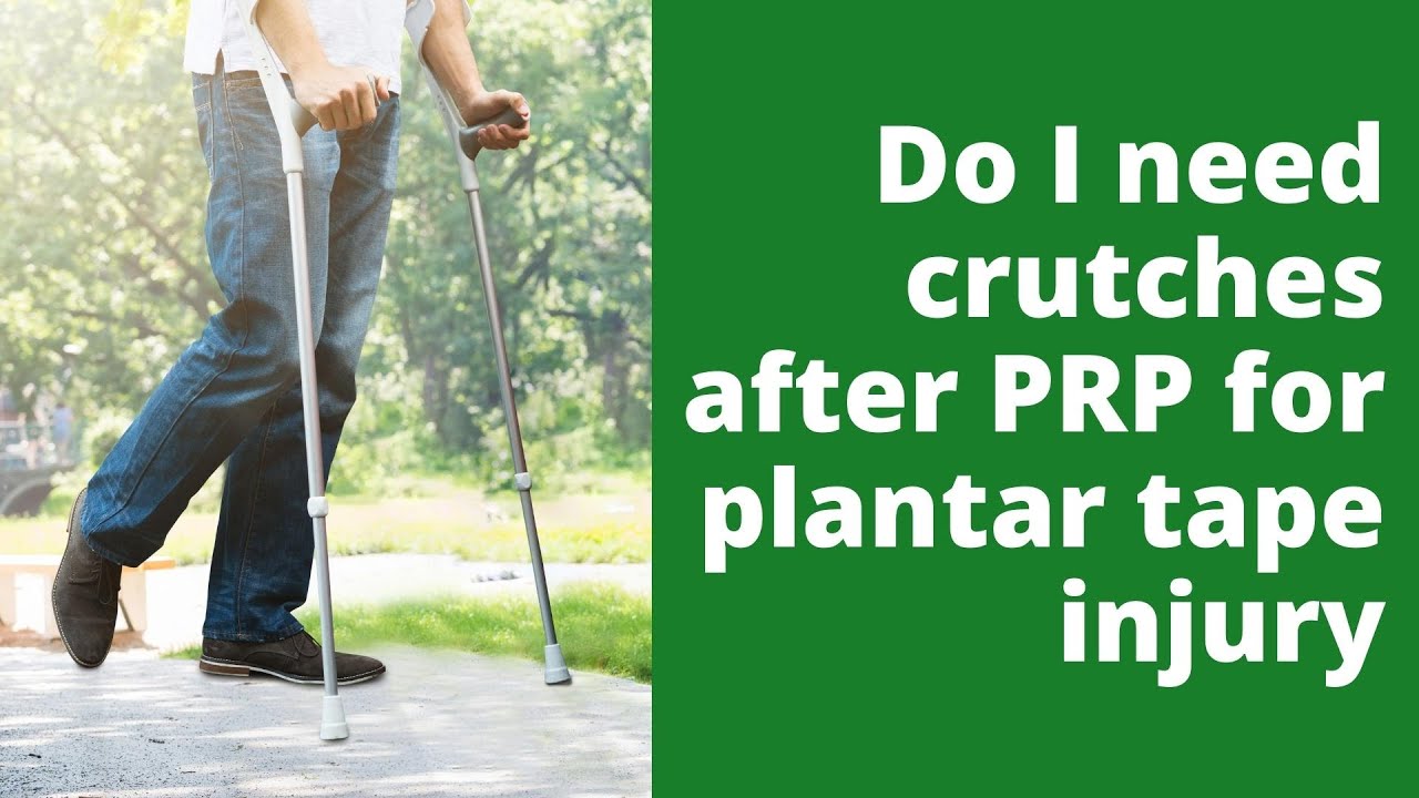 Do I need crutches after PRP for plantar plate injury?