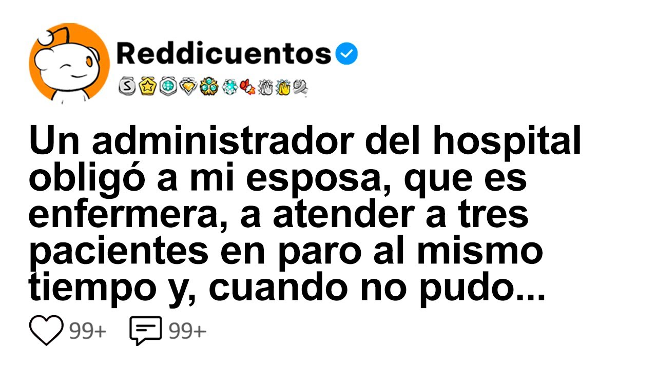 Un Administrador Del Hospital Obligó A Mi Esposa, Que Es Enfermera, A Atender A Tres Pacientes En...