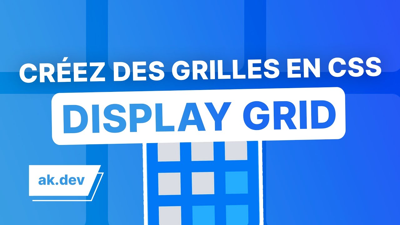 Display Grid en CSS : Apprendre à créer des grilles !