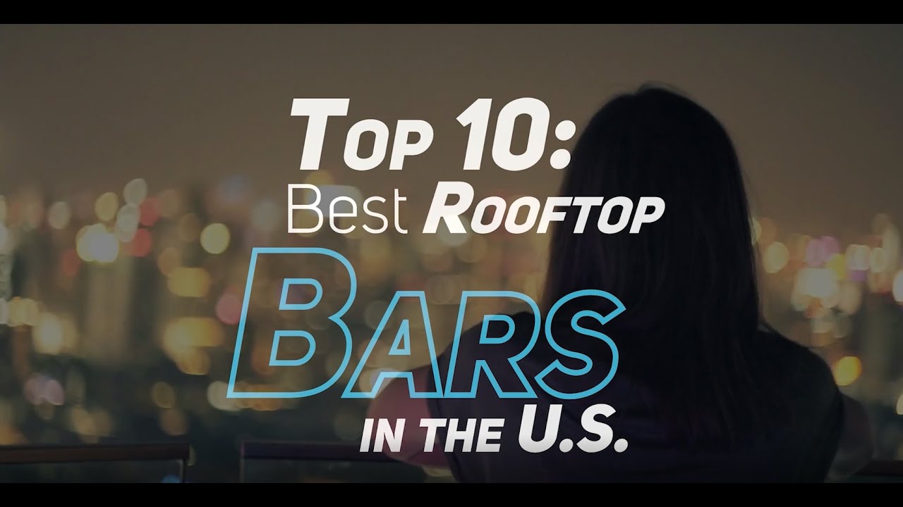 Top 10: Best Rooftop Bars in the US